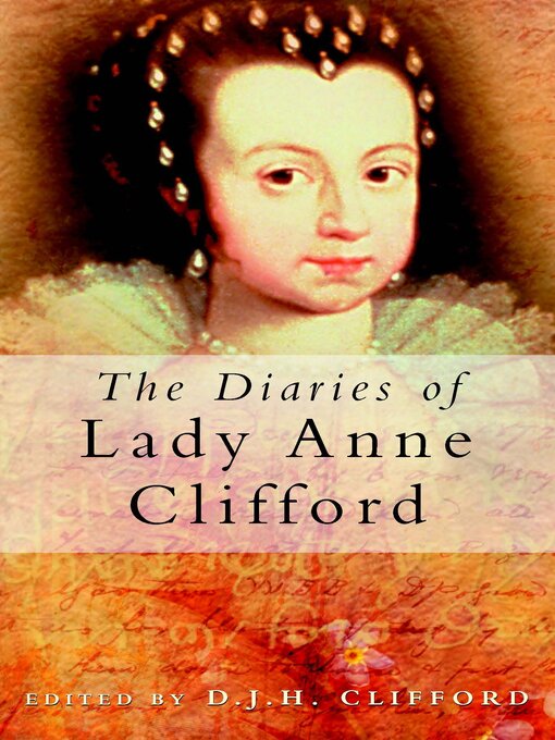 Title details for The Diaries of Lady Anne Clifford by D.J.H Clifford - Available